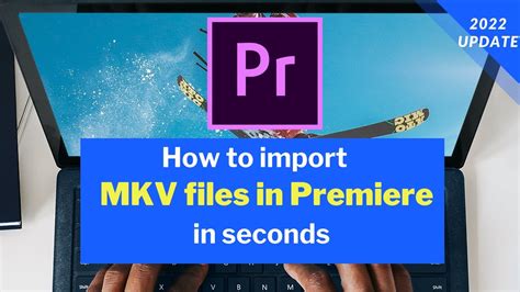 mkv premiere pro|Is there any way to use .mkv files in Premiere without converting ...